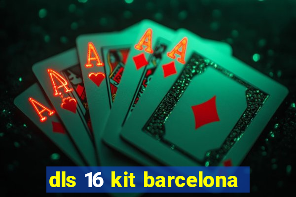 dls 16 kit barcelona